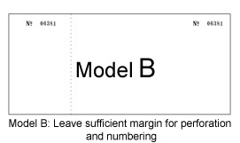 Model B:Leave sufficient margin for perforation and numbering